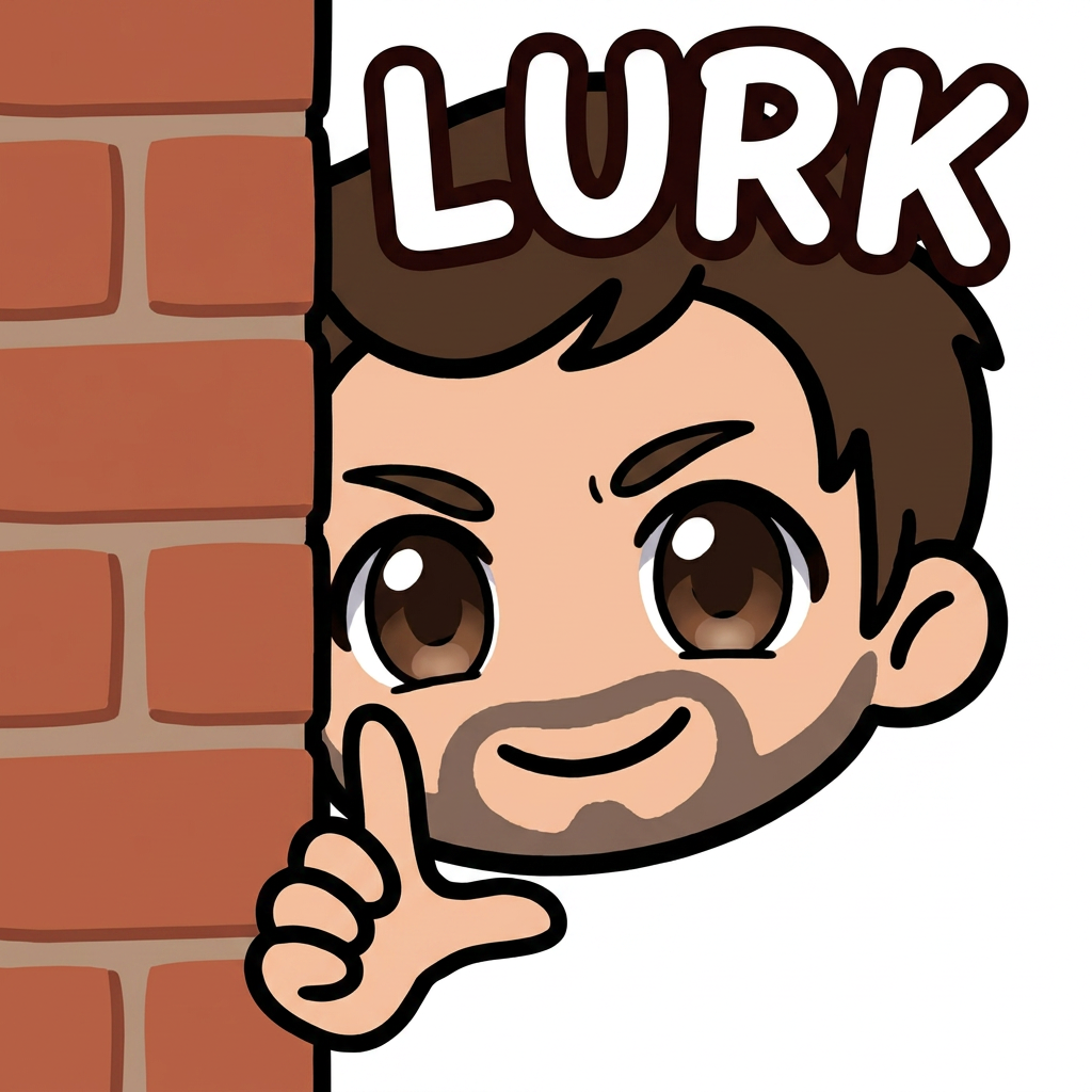 Utilise ce personnage pour créer l'emote LURK, Lurk signifiant se cacher, ca va représenter les viewer qui regarde discrétement, alors écris LURK en haut, et met en scène le personnage caché derrière un mur ou autre chose qui te semble bien
